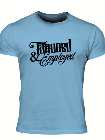 Men's "Tattooed & Employed" Print T-shirt, Casual Comfy Slightly Stretch Crew Neck Tee, Men's Clothing For Summer Outdoor