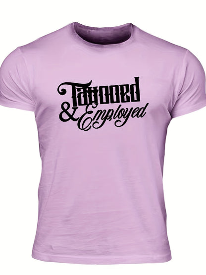 Men's "Tattooed & Employed" Print T-shirt, Casual Comfy Slightly Stretch Crew Neck Tee, Men's Clothing For Summer Outdoor
