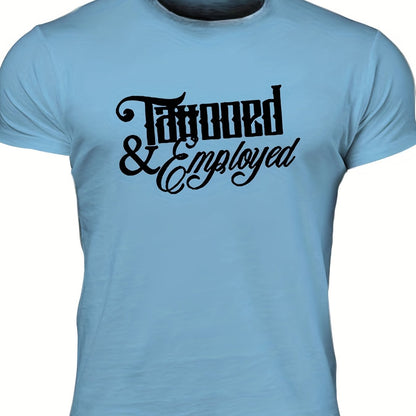 Men's "Tattooed & Employed" Print T-shirt, Casual Comfy Slightly Stretch Crew Neck Tee, Men's Clothing For Summer Outdoor