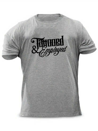 Men's "Tattooed & Employed" Print T-shirt, Casual Comfy Slightly Stretch Crew Neck Tee, Men's Clothing For Summer Outdoor