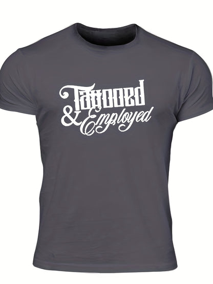 Men's "Tattooed & Employed" Print T-shirt, Casual Comfy Slightly Stretch Crew Neck Tee, Men's Clothing For Summer Outdoor