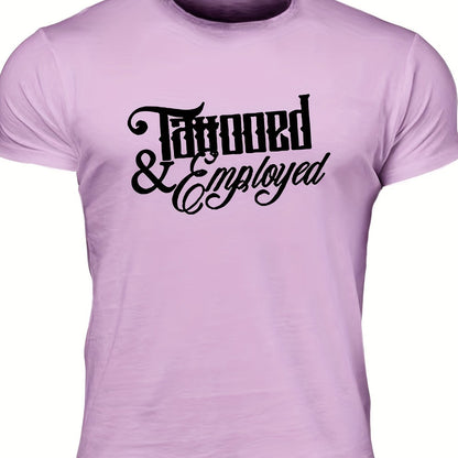 Men's "Tattooed & Employed" Print T-shirt, Casual Comfy Slightly Stretch Crew Neck Tee, Men's Clothing For Summer Outdoor