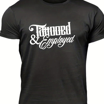Men's "Tattooed & Employed" Print T-shirt, Casual Comfy Slightly Stretch Crew Neck Tee, Men's Clothing For Summer Outdoor